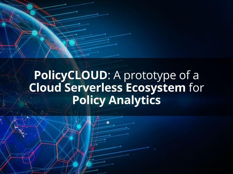 PolicyCLOUD: A prototype of a Cloud Serverless Ecosystem